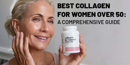 Best Collagen for Women Over 50: A Comprehensive Guide