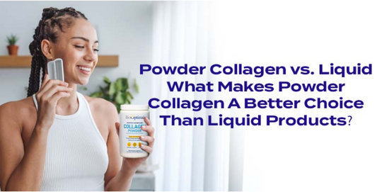 Powder Collagen vs. Liquid- What Makes Powder Collagen A Better Choice Than Liquid Products?